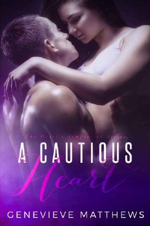 [The Heart's Temptation Series 01] • A Cautious Heart (The Heart's Temptation Series Book 1)